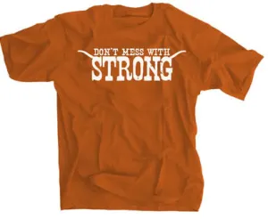 Don't Mess With Strong Texas Shirt