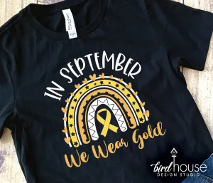 In September we wear Gold Rainbow Shirt, Childhood Cancer Awareness In September we wear Gold Rainbow Shirt, Childhood Cancer Awareness