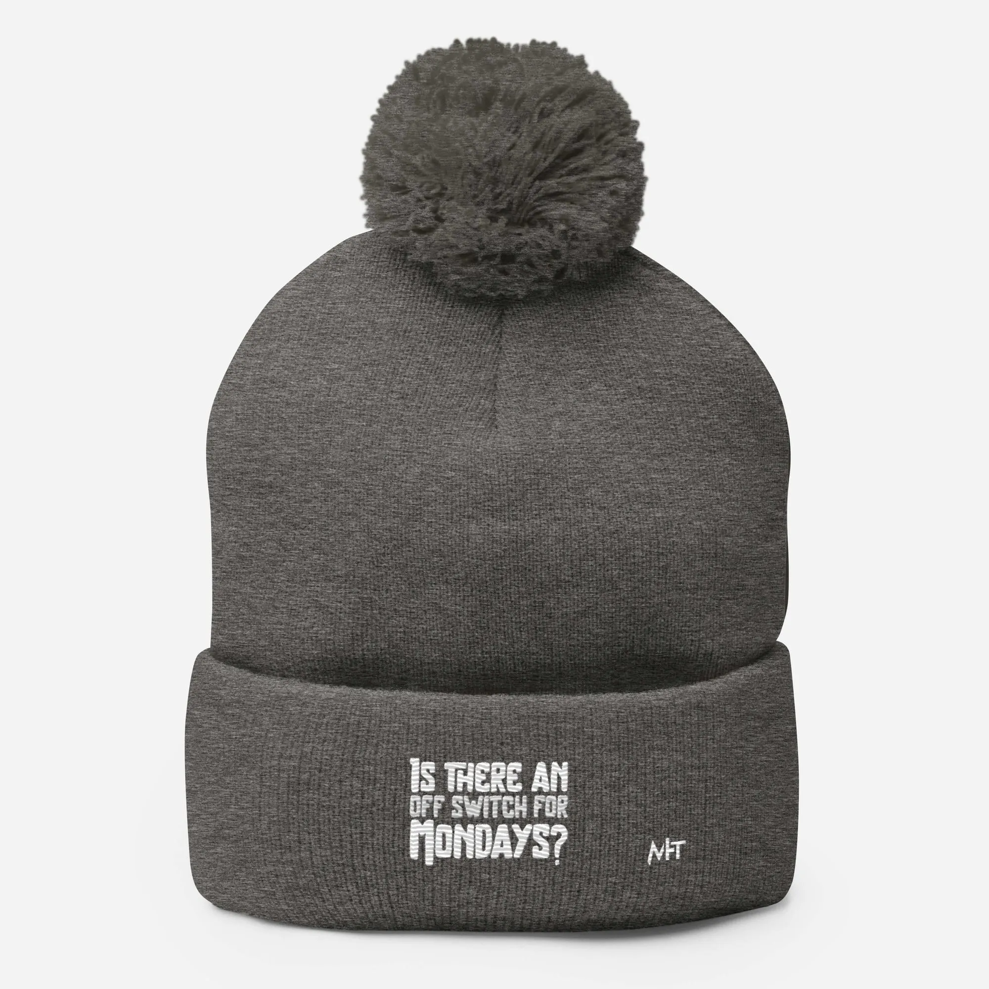 Is there an OFF switch for Mondays? - Pom-Pom Beanie