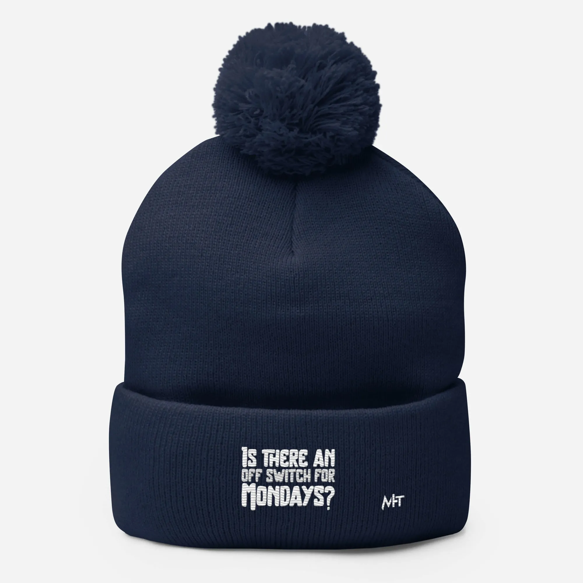 Is there an OFF switch for Mondays? - Pom-Pom Beanie