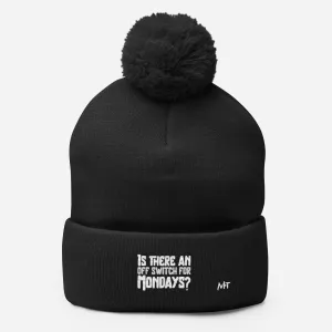 Is there an OFF switch for Mondays? - Pom-Pom Beanie