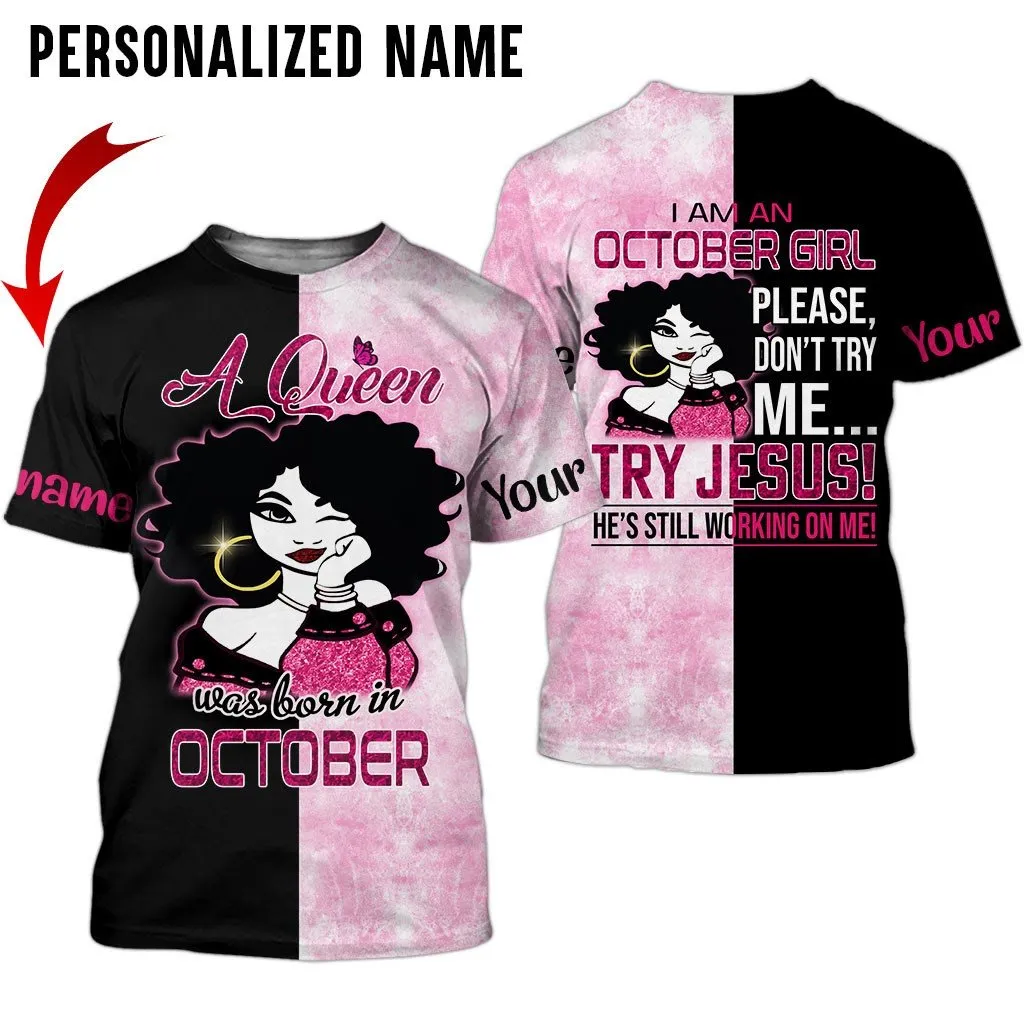 Personalized Name Birthday Outfit October Girl A Queen Try Jesus All Over Printed Birthday Shirt