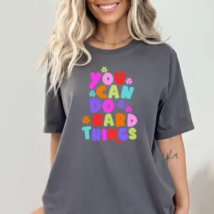 You Can Do Hard Things Shirt Comfort Colors